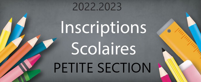 Inscriptions scolaires Petite Section – 2022.2023