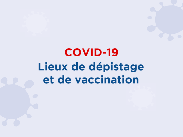 Lieux de dépistage et de vaccination anti-COVID