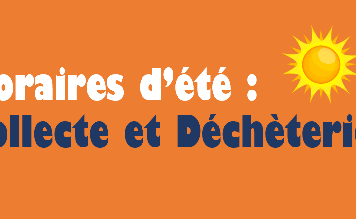 INFO Com Médoc Estuaire : Horaires d’été : collecte et déchèteries